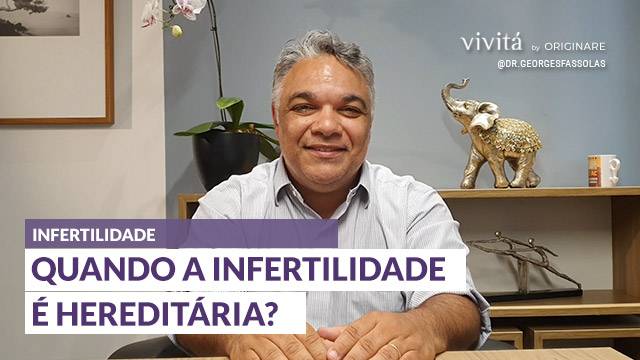 Quando a infertilidade é hereditaria